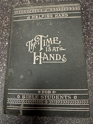 WATCHTOWER MILLENNIAL DAWN THE TIME IS AT HAND 1902