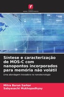 Mitra Barun Sarkar (U. A.) | SíNtese E CaracterizaçãO De MOS-C Com Nanopontos...