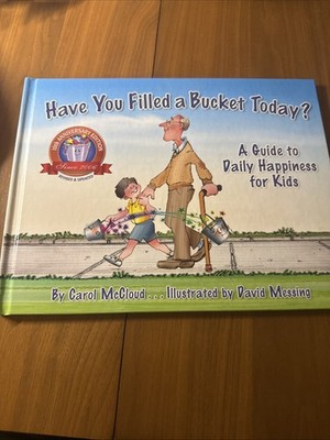 Have You Filled a Bucket Today?: A Guide to Daily Happiness for Kids - VERY GOOD