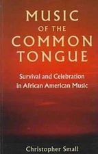 Music of the Common Tongue: Survival and Celebration in African American Music