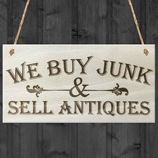 We Buy Junk & Sell Antiques Novelty Wooden Hanging Plaque Shabby Chic Sign Gift
