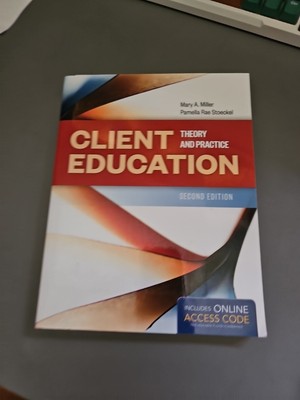 Client Education: Theory and Practice by Pamella Rae Stoeckel and Mary A. Miller