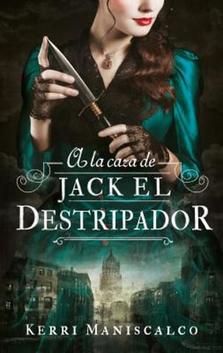 a la Caza de Jack El Destripador by Kerri Maniscalco: New