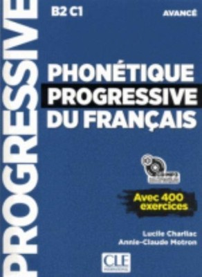 Phonetique progressive du francais  Niveau avance B2C1   by A-C Motron (FRENCH)