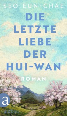 Die letzte Liebe der Hui-wan | Seo Eun-chae | Roman | Buch | 272 S. | Deutsch