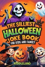 The Silliest Halloween Joke Book for Kids and Family : Trick-Or-T