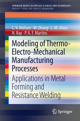 C. V. Nielsen (u. a.) | Modeling of Thermo-Electro-Mechanical Manufacturing...