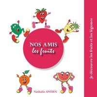 Nathalie Antien | Nos Amis Les Fruits | Taschenbuch | FranzöSisch (2022)