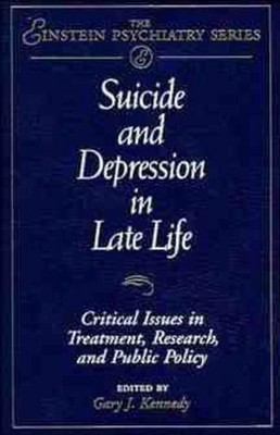 Suicide and Depression in Late Life: Critical Issues in Treatment, Research and 