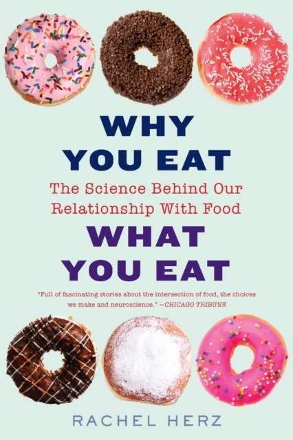 Why You Eat What You Eat by Rachel, PhD Herz (Paperback Book)