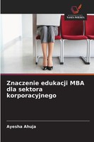 Znaczenie Edukacji Mba Dla Sektora Korporacyjnego Ayesha Ahuja Taschenbuch 2025