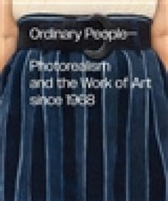 Ordinary People : Photorealism and the Work of Art since 1968 by Anna Katz