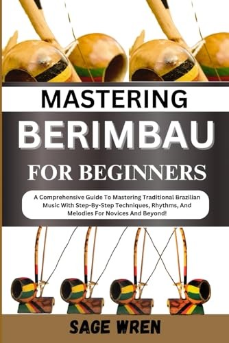 Berimbau Anleitung FüR AnfäNger – Techniken, Rhythmen, Lernbuch-image