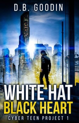 White Hat Black Heart (Cyber Teen Project) - paperback Goodin, D. B.