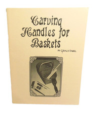 BASKETRY Carving Handles for Baskets How to Carve Make Your Own Grace Kabel 1988