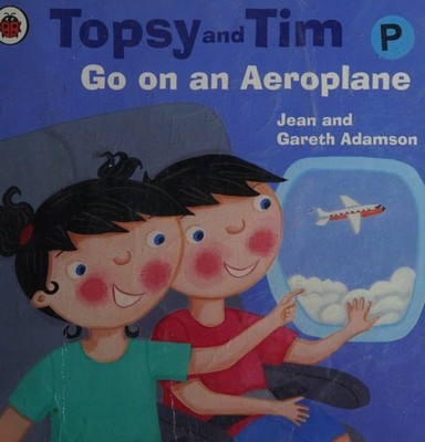 Topsy and Tim: Go on an Aeroplane by Adamson, Jean, Good Book