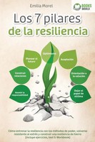 Los 7 Pilares De La Resiliencia: CóMo Entrenar La Resiliencia Con Los MéTodos...