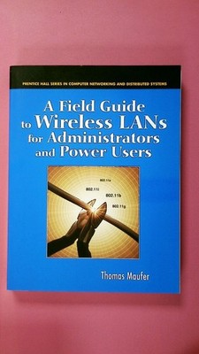 264466 Thomas A. Maufer A FIELD GUIDE TO WIRELESS LANS FOR ADMINISTRATORS AND