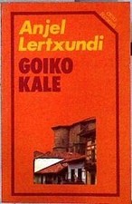 Goiko kale (Erein literatura) by Lertxundi, Anjel