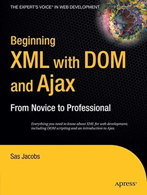 Beginning XML with DOM and Ajax: From Novice to Professional Sas
