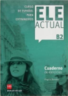 Ele Actual: Cuaderno de ejercicios + B2 [Spanish] by Borobio, Virgilio