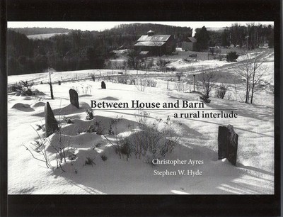 Between House and Barn: A Rural Interlude - Christopher Ayres; Stephen W. Hyde