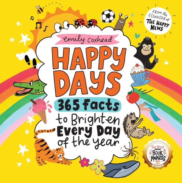 Happy Days: 365 Facts to Brighten Every Day of the Year by Emily Coxhead