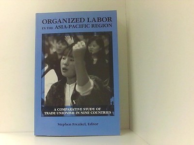 Organized Labor in the Asia-Pacific Region: A Comparative Study of Trade Unionis
