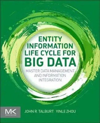 John R. Talburt (u. a.) | Entity Information Life Cycle for Big Data | Buch