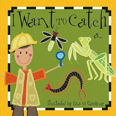 I Want to Catch a (First Words) - Board book By Lisa M Gardiner - GOOD