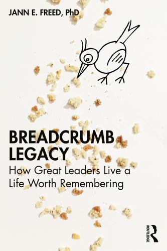 Breadcrumb Legacy : How Great Leaders Live a Life Worth Remembering by Jann ...