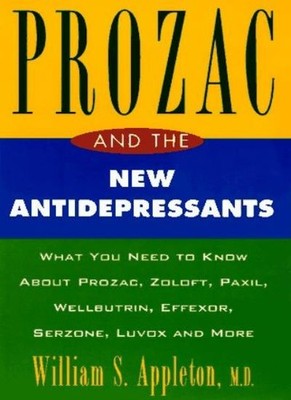 Prozac and the New Antidepressants,William S. Appleton