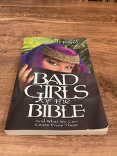 Bad Girls Of The Bible by Liz Curtis Higgs, Water Brook Paperback 2005