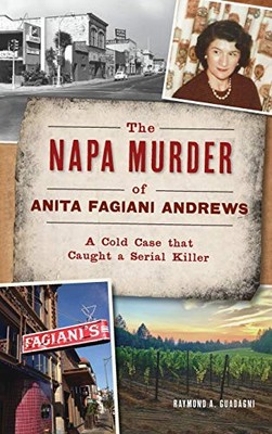 Napa Murder of Anita Fagiani Andrews: A Cold Case That Caught a Serial Killer...