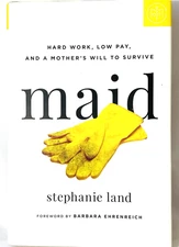Maid: Hard Work, Low Pay, and a Mother's Will to Survive   Hardcover