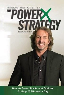 PowerX Strategy 2nd Edition: How to Trade Stocks and Options in Only 15 Minu...