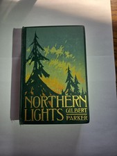 Northern Lights   Gilbert Parker   1909 1st E...