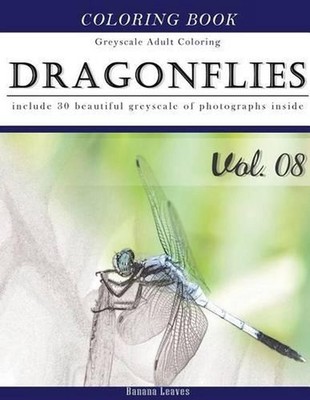 Dragonflies: Insect Gray Scale Photo Adult Coloring Book, Mind Relaxation Stress