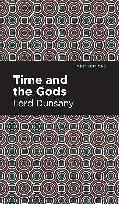 Zeit und die Götter von Lord Dunsany - neues Exemplar - 9781513136783