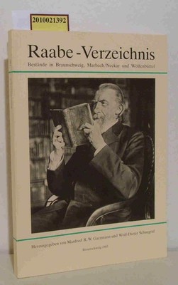 Raabe - Verzeichnis. Bestände in Braunschweig, Marbach/ Neckar und Wolfenbüttel 