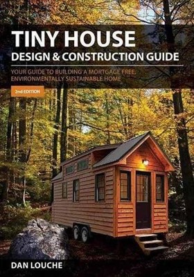 Dan Louche Tiny House Design and Construction Guide (Taschenbuch)