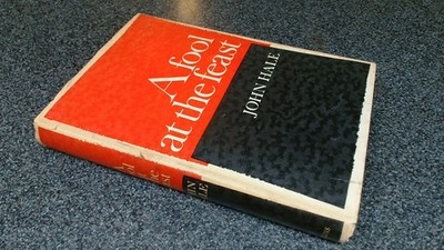 			A Fool at the Feast, John Hale, Collins, 1966, Hardcover		