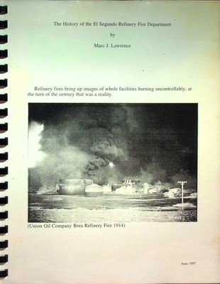 History of the El Segundo Refinery Fire Department Marc J Lawrence 1997 Oil Indu