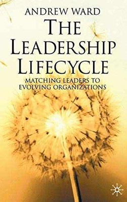 The Leadership Lifecycle - Hardcover, by Ward A. - Very Good