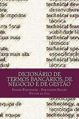 Dicionrio de Termos Bancrios, de Negcio e de Gesto: Ingl?s/Portugu?s; Portugu?s/