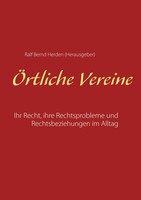 ÖRtliche Vereine Ihr Recht, Ihre Rechtsprobleme Und Rechtsbeziehungen Im Alltag