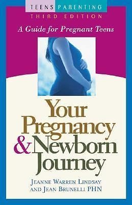 Your Pregnancy & Newborn Journey: A Guide for Pregnant Teens (Teen Pregnancy...