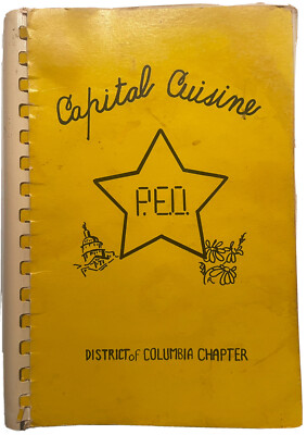 1981 PEO SISTERHOOD DISTRICT OF COLUMBIA CHAPTER COOKBOOK CAPITAL CUISINE DC