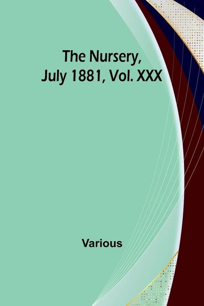 The Nursery, July 1881, Vol. Xxx Various Taschenbuch Englisch 2023-image
