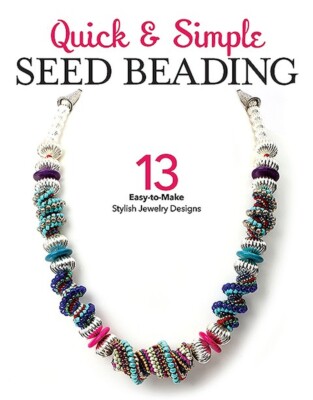 QUICK AND SIMPLY SEED BEADING BOOK EASY TO MAKE STYLISH JEWELRY DESIGNS